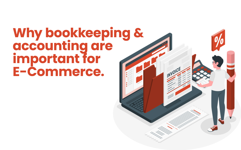 Why Bookkeeping & Accounting Re Important For Ecommerce
